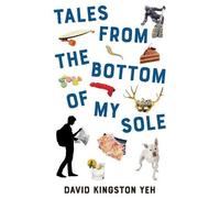 David Kingston Yeh Tales from the Bottom of My Sole (Tascabile)