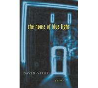 David Kirby The House of Blue Light (Tascabile) Southern Messenger Poets