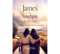 David Kitz James, the Lynchpin of Our Faith (Tascabile)