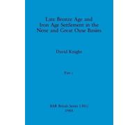David Knight Late Bronze Age and Iron Age Settlement in the Nene and (Tascabile)