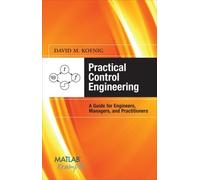 David Koenig Practical Control Engineering: Guide for Enginee (Copertina rigida)