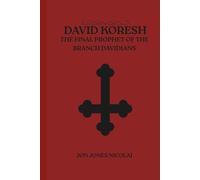 David koresh: The final prophet of the Branch Davidians