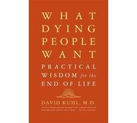 David Kuhl Kuhl David What Dying People Want (Tascabile)