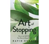 David Kundtz The Art of Stopping (Tascabile)