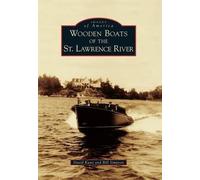 David Kunz Wooden Boats of the St. Lawrence River (Tascabile)