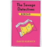 David Kurnick The Savage Detectives Reread (Copertina rigida) Rereadings