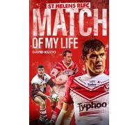 David Kuzio St Helens Match of My Life (Tascabile) Match of My Life