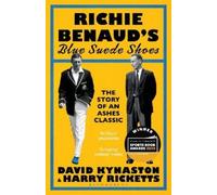 David Kynaston Harry Ricketts Richie Benaud’s Blue Suede Shoes (Tascabile)