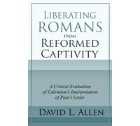 David L Allen Liberating Romans from Reformed Captivity (Tascabile)