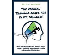 David L Angeron The Mental Training Guide for Elite Athletes (Tascabile)