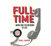 Full-Time: Work and the Meaning of Life