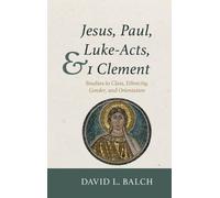 David L Balch Jesus, Paul, Luke-Acts, and 1 Clement (Copertina rigida)