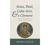 David L Balch Jesus, Paul, Luke-Acts, and 1 Clement (Tascabile)