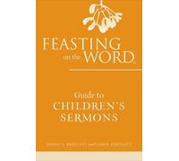 David L. Bartlett Carol B Feasting on the Word Guide to Children's (Tascabile)