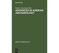 David L. Browman Advances in Andean Archaeology (Copertina rigida)