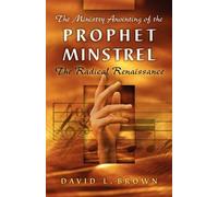 David L Brown The Ministry Anointing of the Prophet-Minstrel (Tascabile)