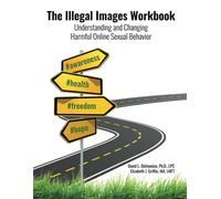 David L Delmonico Elizabeth J Griffin The Illegal Images Workbook (Tascabile)