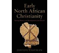 David L. Eastma Early North African Christianity - Turning Points in (Tascabile)