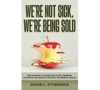 David L Etheridge We're Not Sick, We're Being Sold (Copertina rigida)