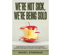 David L Etheridge We're Not Sick, We're Being Sold (Tascabile)