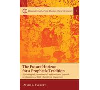 David L Everett The Future Horizon for a Prophetic Tradition (Tascabile)