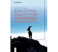 David L. Francis Exploiting Agility for Advantage (Tascabile)