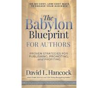 David L. Hancock The Babylon Blueprint for Authors (Tascabile)