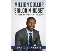 David L Harris Million Dollar Sailor Mindset 7 Steps to Wealth Build (Tascabile)