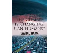 David L Hawk The Climate is Changing, Can Humans? (Tascabile)