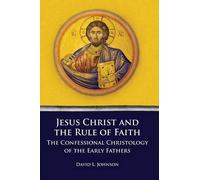 David L Johnson Jesus Christ and the Rule of Faith (Tascabile)