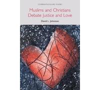 David L. Johnston Muslims and Christians Debate Justice and Love (Tascabile)