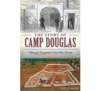 David L. Keller The Story of Camp Douglas (Tascabile)