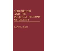 David L. McKee Schumpeter and the Political Economy of Change (Copertina rigida)