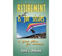 David L McKenna Retirement Is Not for Sissies (Tascabile)