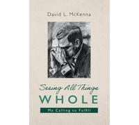 David L McKenna Seeing All Things Whole (Tascabile)