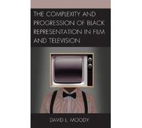 David L. Moody The Complexity and Progression of Black Repres (Copertina rigida)