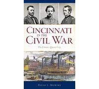 David L Mowery Cincinnati in the Civil War (Copertina rigida) Civil War