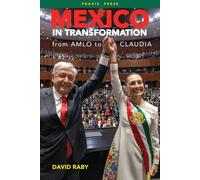 David L Raby Mexico in Transformation - from AMLO to Claudia (Tascabile)
