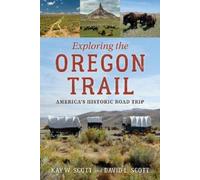 David L. Scott Kay W. Scott Exploring the Oregon Trail (Tascabile)