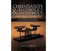 David L. Simmons Christianity and Alcoholics Anonymous (Copertina rigida)