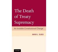 David L. Sloss The Death of Treaty Supremacy (Copertina rigida)