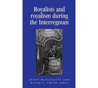 David L. Smith Royalists and Royalism During the Interregnum (Copertina rigida)