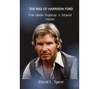 David L Spears The Rise of Harrison Ford (Tascabile)