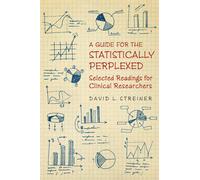 David L. Streiner A Guide for the Statistically Perplexed (Tascabile)
