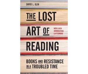 David L. Ulin The Lost Art of Reading (Copertina rigida)