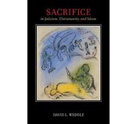 David L. Weddle Sacrifice in Judaism, Christianity, and Islam (Copertina rigida)