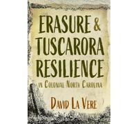 David La Vere Erasure and Tuscarora Resilience in Colonial North Car (Tascabile)