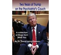 David Laing Dawson Two Years of Trump on the Psychiatrist's Couch (Tascabile)