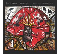 David Lance Callahan English Primitive I (CD) Album