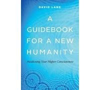 David Lane A Guidebook for a New Humanity (Tascabile)
